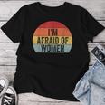 I'm Afraid Of Divertido Iniciador De Conversación Con Texto En Inglés I'm Afraid Of Women Camiseta de mujer Regalos divertidos