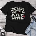 Just A Girl Who Loves Dave Cute Dave Maglietta da donna Regalos divertidos