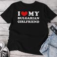 I Love My Bulgarian Girlfriend Amo La Mia Ragazza Bulgara Maglietta da donna Regalos divertidos