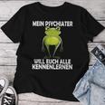 Mein Psychiater Will Youch Kennenlernen Women T-shirt Frauen Lustige Geschenke