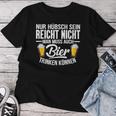 Nur Hübsch Sein Reicht Nicht Man Muss Auch Beer Drink T-shirt Frauen Lustige Geschenke