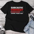 Sarcastic Comment Loading Please Wait Maglietta da donna Regalos divertidos