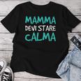 Scritte Divertenti Bambino Mamma Devi Stare Calma Maglietta da donna Regalos divertidos