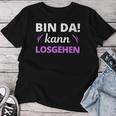 Women's Bin Da Kann Losgehen T-shirt Frauen Lustige Geschenke