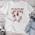 It's Okay It's Not My Blood Scary Halloween Bloody Women Women T-shirt Unique Gifts