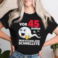 45 Years Beer War Ich Mal Der Schnellste 45Th Birthday Beer T-shirt Frauen Geschenke für Sie