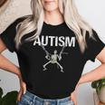 Autismo Scheletro Meme Divertente Uomini Donne Bambini Maglietta da donna Regalos para ella