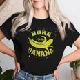 Born To Be Banana Illustration Graphic Banana Maglietta da donna Regalos para ella