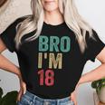 Bro I'm 18 Anni Ragazze Ragazzi 18° Compleanno Retro 18° Compleanno Maglietta da donna Regalos para ella