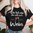 Die Tut Nix Die Will Nur Wein Wine Lover Slogan T-shirt Frauen Geschenke für Sie