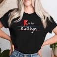 Donna K Is For Kaitlyn Ragazze Nome Personalizzato Personalizzato Scuola Bambini Con Collo A Maglietta da donna Regalos para ella