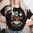 Donna Nessun Caffè Nessun Giocatore Di Bunco Amante Dice Game Coffee Lover Bunco Con Collo A Maglietta da donna Regalos para ella