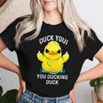 Duck You You You Ducking Duck Divertente Maglietta da donna Regalos para ella