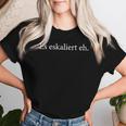 Es Escaliert Eh Lustig Sauf Trink Bier Saying Women's T-shirt Frauen Geschenke für Sie