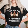 Jetzt Habe Ich Hühner Chicken Chicken Farmer T-shirt Frauen Geschenke für Sie