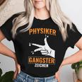 Physics Gangster Sign Physics Teacher Nerd Physics T-shirt Frauen Geschenke für Sie