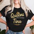 Queens Are Named Tina Regalo Divertente Per Compleanno Personalizzabile Maglietta da donna Regalos para ella