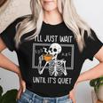 Teacher Halloween Ill Just Wait Until Its Quiet Fall Costume Women T-shirt Gifts for Her