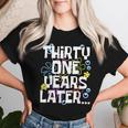 Thirty One Years Later 31 Year Old Birthday Men Women T-shirt Gifts for Her