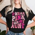 I Wear Pink For My Aunt Groovy Breast Cancer Awareness Women T-shirt Gifts for Her