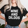 Wine & Dildos Saying Sarcastic Novelty Wine Maglietta da donna Regalos para ella