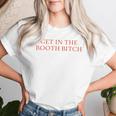 Get In The Booth Bitch Sarcastic Women Women T-shirt Gifts for Her