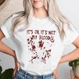 It's Okay It's Not My Blood Scary Halloween Bloody Women Women T-shirt Gifts for Her