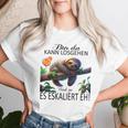 Sloth Bin Da Kann Losgehen Und Ja Es Escaliert Eh Costume Gray T-shirt Frauen Geschenke für Sie