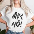 Women's Ahm Nö Nope T-shirt Frauen Geschenke für Sie