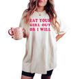 Eat Your Girl Out Or I Will Lesbian Gay Pride Bi Pride Queer Women's Oversized Comfort T-shirt Ivory