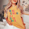 Being Bilingual Is A Super Power Teacher Women's Oversized Comfort T-shirt Mustard