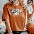 Air Force Mom Memorial Day Veterans Day 4Th Of July Military Women's Oversized Comfort T-shirt Yam