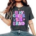 In My Cheer Sister Era Cheer Life Cheerleader Sport Women's Oversized Comfort T-Shirt Pepper