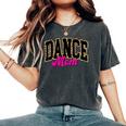 Dance Mom Leopard Dancing Mom Life Girls Dancer Women's Oversized Comfort T-Shirt Pepper
