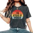 I'm Afraid Of Divertido Iniciador De Conversación Con Texto En Inglés I'm Afraid Of Women Camiseta extragrande cómoda para mujer Pepper