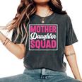 Mother Daughter Squad Mom Matching Mother Daughter Mommy Women's Oversized Comfort T-Shirt Pepper