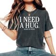 I Need A Hug Enorme Bicchiere Diino Divertente Bevanda Sarcastica Umorismo T-shirt comoda oversize da donna Pepper