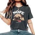 Nope Pug T Pigro Divertente Bambini Donne Uomini Cane Amante Regalo T-shirt comoda oversize da donna Pepper