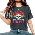 Por Qué Ser Una Princesa Cuando Puedes Ser Una Pirata Camiseta extragrande cómoda para mujer Pepper