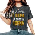 Se La Banana È Buona La Scimmia Torna Divertente T-shirt comoda oversize da donna Pepper