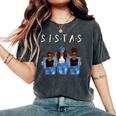 Sistas Melanin Black Black History Month African Queen Women's Oversized Comfort T-Shirt Pepper