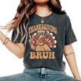 Thanksgiving Bruh Turkey Fall Boys Women's Oversized Comfort T-Shirt Pepper