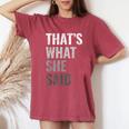 Divertente Umoristico Sarcastico Famoso Scherzo È Quello Che Ha Detto T-shirt comoda oversize da donna Crimson
