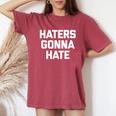 Haters Gonna Hate Divertente Dicendo Sarcastico Novità T-shirt comoda oversize da donna Crimson