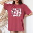 I Am Your Mother You Listen To Me Mother's Day Mom Women's Oversized Comfort T-Shirt Crimson