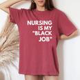 Nursing Is My Black Job Saying Quote For Men Women's Oversized Comfort T-Shirt Crimson