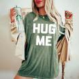Hug Me Divertente Dicendo Sarcastico Novità Umorismo Carino T-shirt comoda oversize da donna Moss