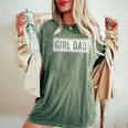 Proud Dad Of Girls Awesome For Dad Fathers Day Women's Oversized Comfort T-Shirt Moss