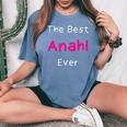 The Best Anahi Ever Quote For Named Anahi Women's Oversized Comfort T-Shirt Blue Jean