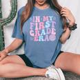 In My First Grade Era Back To School Retro Groovy 1St Grade Women's Oversized Comfort T-Shirt Blue Jean